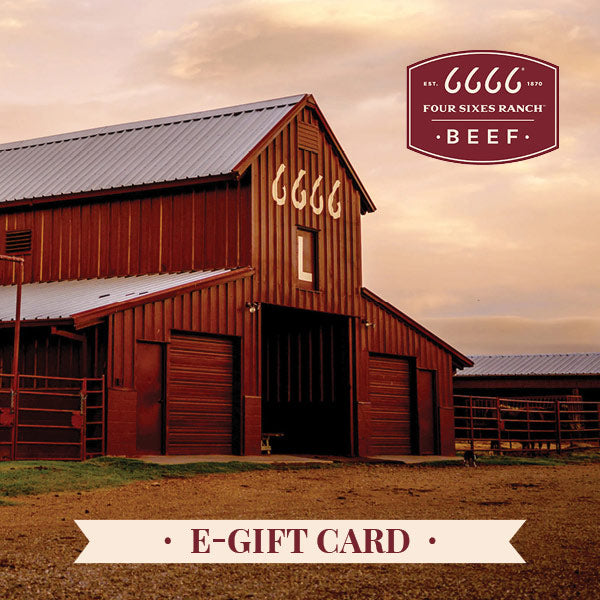 E-Gift Card – Four Sixes® Ranch Brand Beef